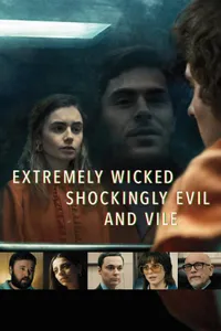 Extremely Wicked Shockingly Evil and Vile