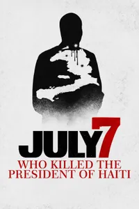 July 7 Who Killed the President of Haiti?